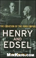 Henry and Edsel: The Creation of the Ford Empire
