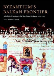 Byzantium's Balkan Frontier: A Political Study of the Northern Balkans, 900-1204