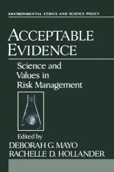 Acceptable Evidence: Science and Values in Risk Management (Environmental Ethics and Science Policy Series)