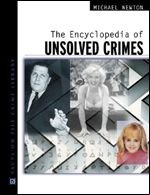 The Encyclopedia of Unsolved Crimes