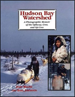Hudson Bay Watershed: A Photographic Memoir of the Ojibway, Cree, and Oji-Cree