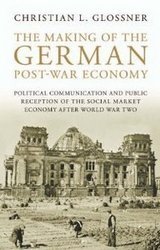 The Making of the German Post-War Economy: Political Communication and Public Reception of the Social Market