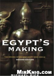 Egypt's Making: The Origins of Ancient Egypt 5000-2000 BC 